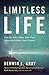 Limitless Life: You Are More Than Your Past When God Holds Your Future by Derwin L. Gray (2013-09-10)