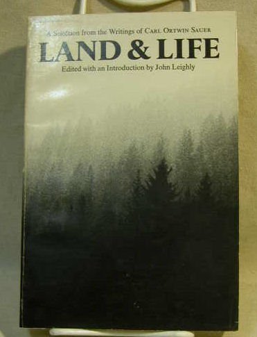 Land & Life: A Selection from the Writings of Carl Ortwin Sauer (Paperback)