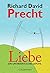 Liebe (German Edition) by Richard David Precht (2012-01-17)