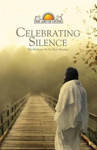 Celebrating Silence by Sri Sri Ravi Shankar (2014-01-01)