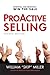 ProActive Selling: Control the Process--Win the Sale by William "Skip" Miller (2012-08-07)