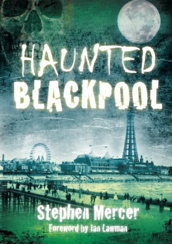 Haunted Blackpool by Stephen Mercer (2011-08-01)