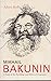 Mikhail Bakunin: A Study in...