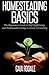 Homesteading Basics: The Beginners Guide to Self-Sufficiency and Sustainable Living in Town or Country (Sustainable Living & Homestead Survival Series) by Gaia Rodale (2014-07-11)