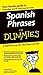 Spanish Phrases For Dummies...