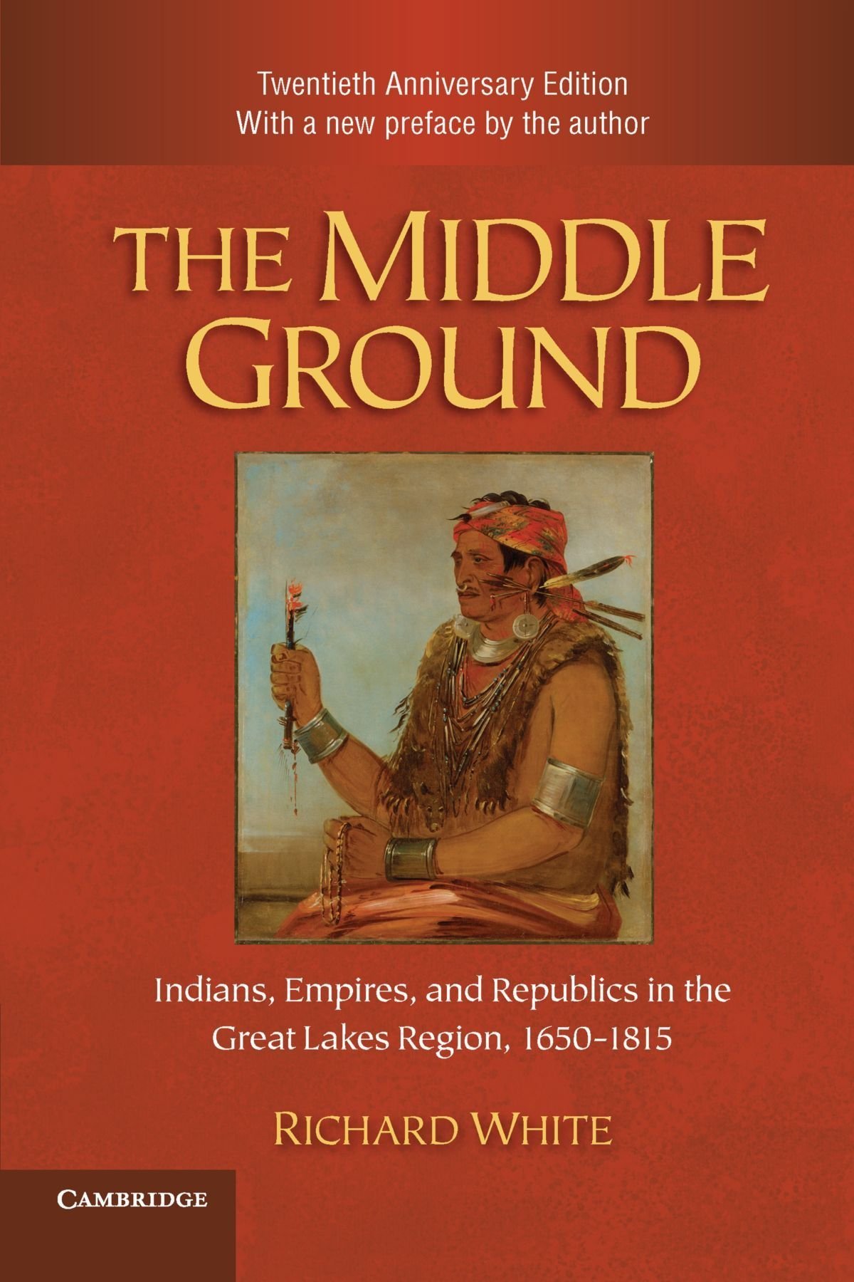 The Middle Ground: Indians, Empires, and Republics in the Great Lakes Region, 1650-1815 (Studies in North American Indian History) by Richard White (1-Nov-2010) Paperback