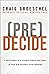 (Pre)Decide: 7 decisiones que puedes tomar hoy para la vida que quieres vivir mañana (Spanish Edition)