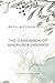 The Case-Book of Sherlock Holmes: Annotated
