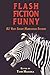 [(Flash Fiction Funny)] [Author: Tom Hazuka] published on (September, 2013)