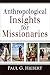 Anthropological Insights for Missionaries by Paul G. Hiebert (1986-01-01)
