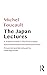 The Japan Lectures by Michel Foucault