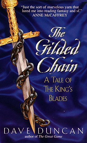 [The Gilded Chain:: A Tale of the King's Blades (Tales of the King's Blades Series)] [By: Duncan, Dave] [September, 1999]