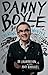 Danny Boyle: Creating Wonder by Amy Raphael (2013-03-21)