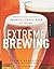 Extreme Brewing An Enthusia...