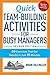 Quick Team-Building Activities for Busy Managers: 50 Exercises That Get Results in Just 15 Minutes by Brian Cole Miller(2015-03-25)