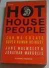 Hot House People: Can We Create Super Human Beings?