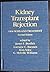 Kidney Transplant Rejection by James F. Burdick