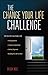 The Change Your Life Challenge - Step-By-Step Solutions - Finding Balance, Creating Contentment, Getting Organized, Building the life you want