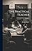 The Practical Teacher; Volu...