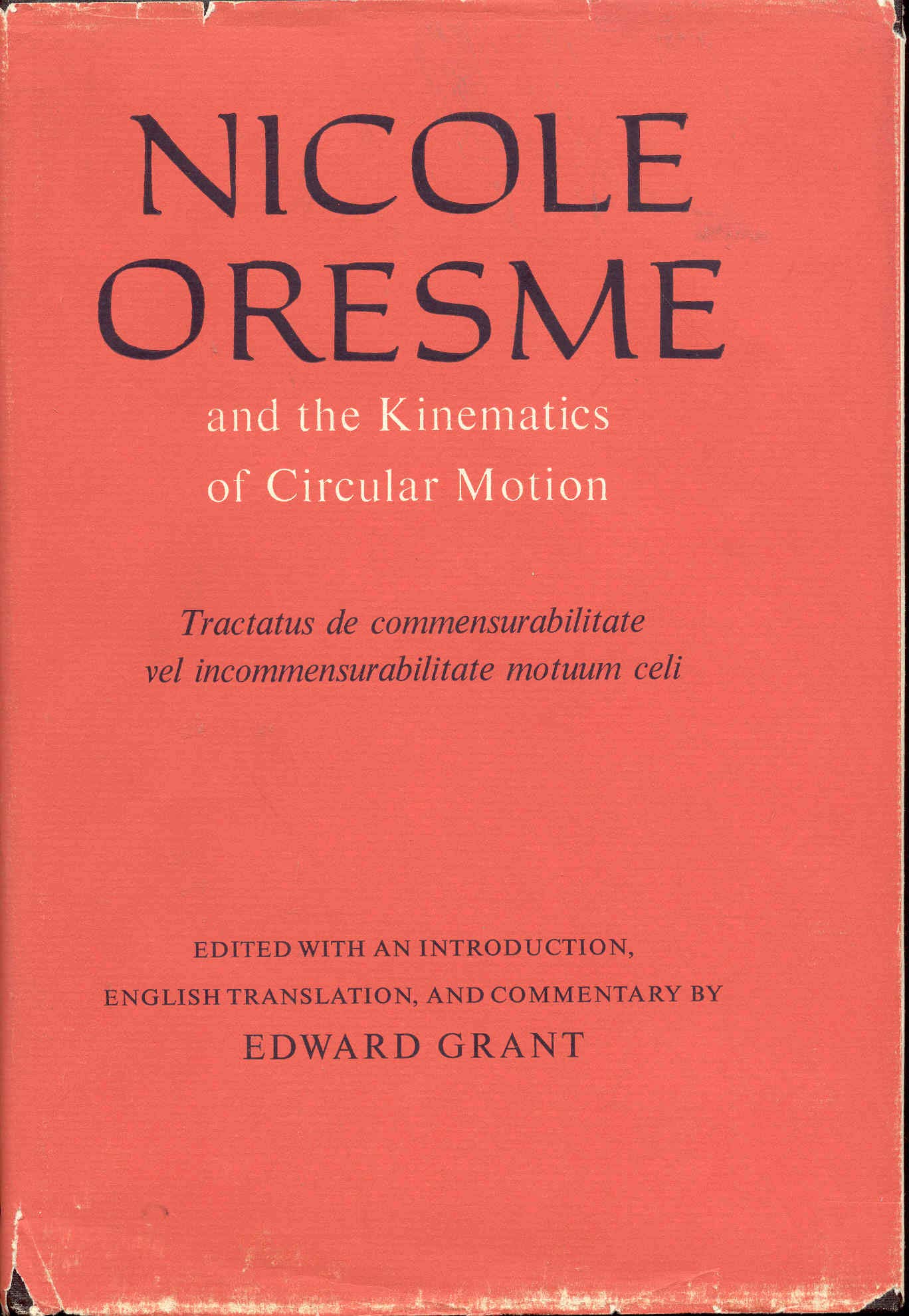 Nicole Oresme and the Kinematics of Circular Motion (University of Wisconsin Publications in Medieval Science.) (English and Latin Edition)