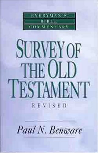 Survey of the Old Testament (Everyman's Bible Commentary Series) by Paul N. Benware (1995-07-02)