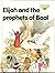 Elijah and the Prophets of Baal (The Lion Story Bible, 22)