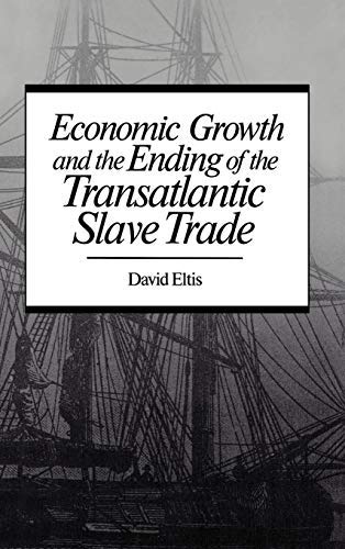 [(Economic Growth and the Ending of the Transatlantic Slave Trade )] [Author: David Eltis] [Jun-1997]