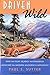 Driven Wild: How the Fight against Automobiles Launched the Modern Wilderness Movement by Paul S. Sutter (2005-01-01)