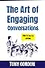 The Art of Engaging Convers...