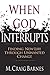 [When God Interrupts: Finding New Life Through Unwanted Change] [By: Barnes, M. Craig] [February, 1996]