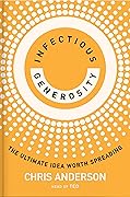 Infectious Generosity: The Ultimate Idea Worth Spreading