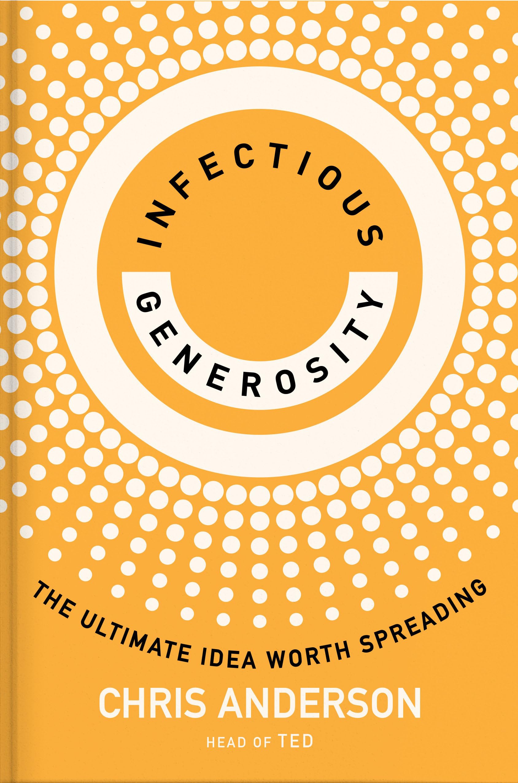 Infectious Generosity: The Ultimate Idea Worth Spreading (Hardcover)