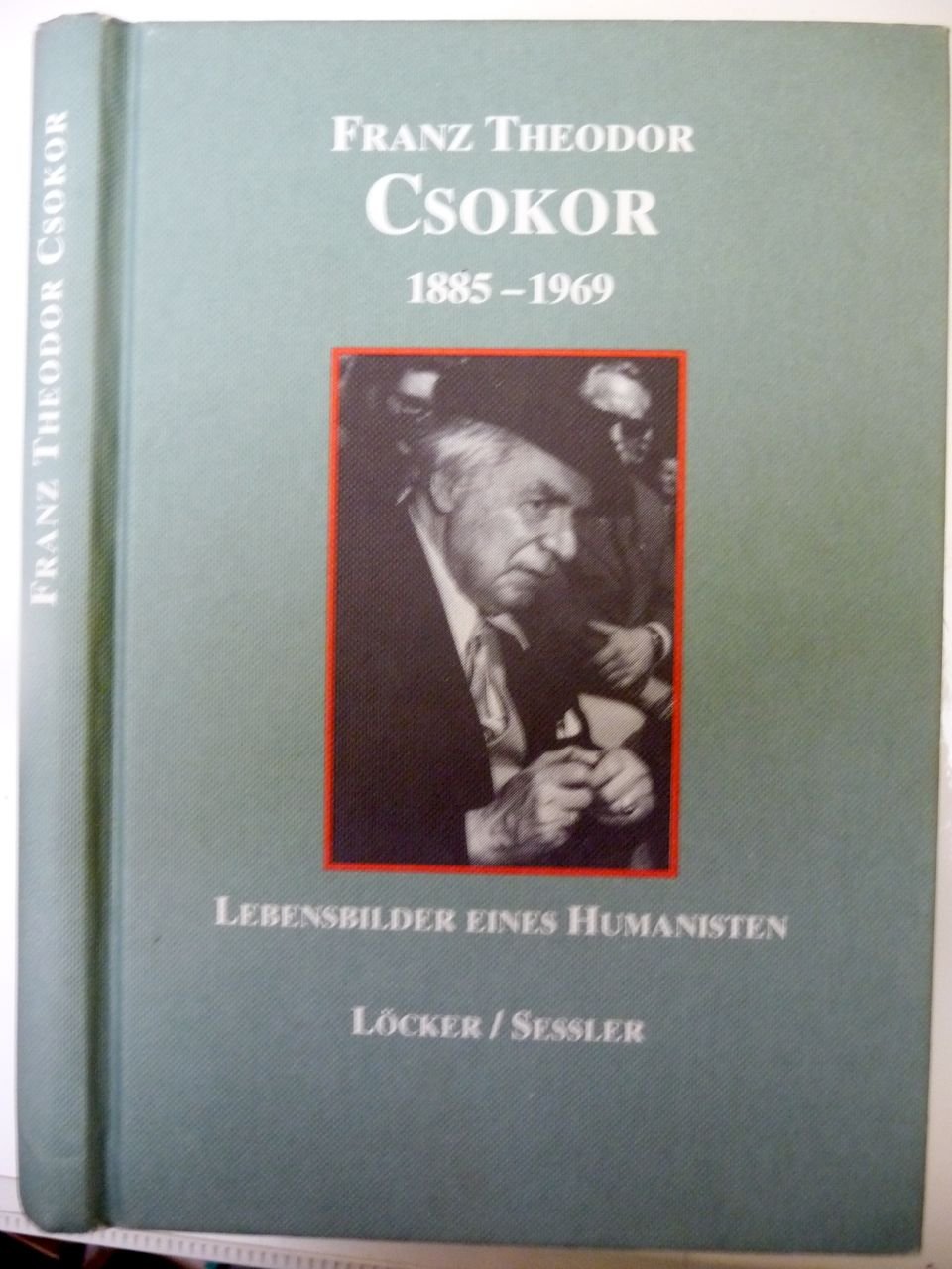 Lebensbilder eines Humanisten: Ein Franz Theodor Csokor-Buch (German Edition)