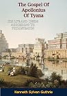 The Gospel Of Apollonius Of Tyana:: His Life And Deeds According To Philostratos The Gospel Of Apollonius Of Tyana:: His Life And Deeds According To Philostratos