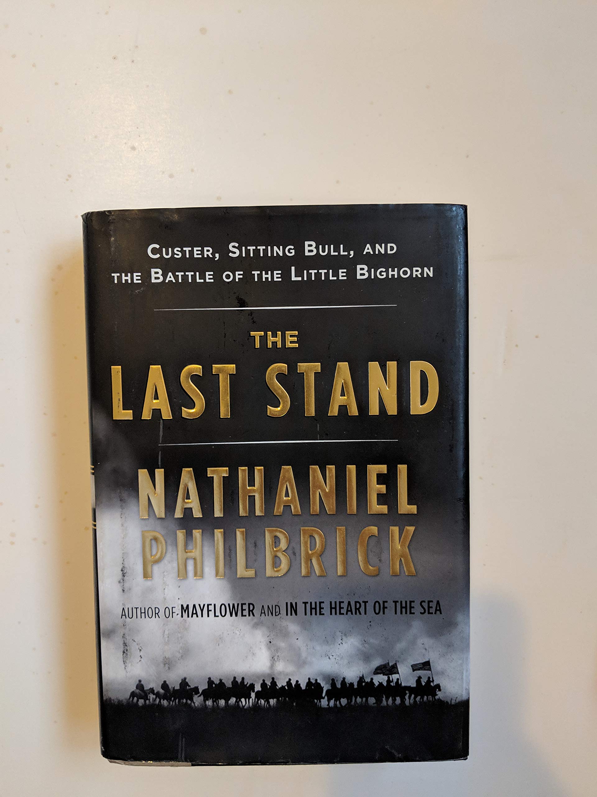 The Last Stand: Custer, Sitting Bull, and the Battle of the Little Bighorn