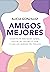 Amigos mejores: Construye a...
