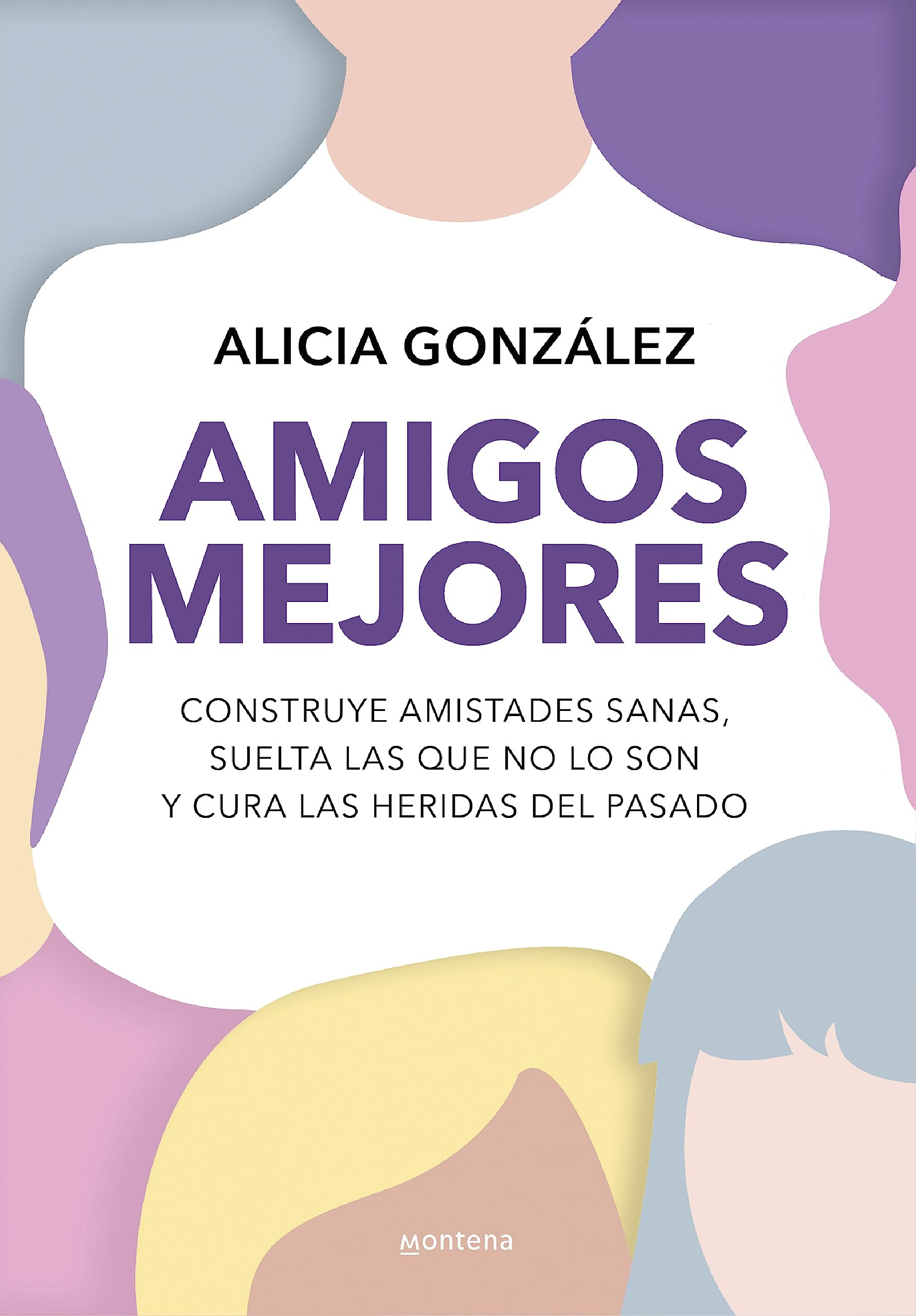 Amigos mejores: Construye amistades sanas, suelta las que no lo son y cura las heridas del pasado (Paperback)