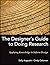 The Designer's Guide to Doing Research: Applying Knowledge to Inform Design by Sally Augustin (2012-01-18)