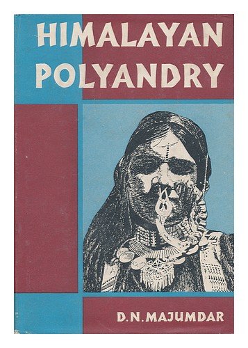 Himalayan Polyandry: Structure, Functioning and Culture Change. A Field Study of Jaunsar Bawar (Hardcover)