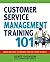 Customer Service Management Training 101: Quick and Easy Techniques That Get Great Results Paperback – September 14, 2011
