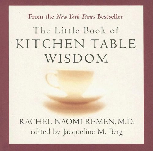 Little Book of Kitchen Table Wisdom: Stories That Heal by Rachel Naomi Remen (2007) Paperback