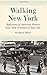 Walking New York: Reflections of American Writers from Walt Whitman to Teju Cole (Empire State Editions) by Stephen Miller (2014-12-01)
