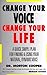Change Your Voice : Change Your Life : A Quick, Simple Plan for Finding & Using Your Natural Dynamic Voice by Morton Cooper (1996-11-01)