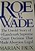 Roe V. Wade: the untold Sto...