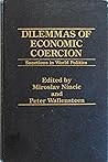 Dilemmas of economic coercion: Sanctions in world politics