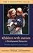 [(Children with Autism: A Developmental Perspective)] [Author: Marian D. Sigman] published on (June, 1997)