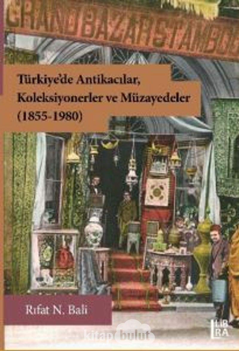 Türkiye'de Antikacilar, Koleksiyonerler ve Müzayedeler (1855-1980)