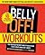 Belly Off! Workouts, The by Jeff Csatari (2013-01-15)