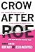 By Mason Pieklo, Jessica, Marty, Robin Crow After Roe: How "Separate But Equal" Has Become the New Standard In Women's Health And How We Can Change That (2013) Paperback