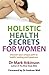 Holistic Health Secrets For Women: Discover your unique path to health, healing and happiness by Dr Mark Atkinson (2009-01-08)